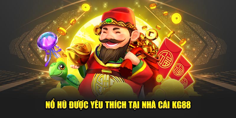 Game Nổ hũ được yêu thích tại nhà cái KG88