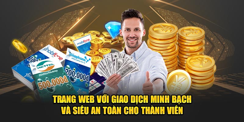 Trang web với giao dịch minh bạch và siêu an toàn cho thành viên