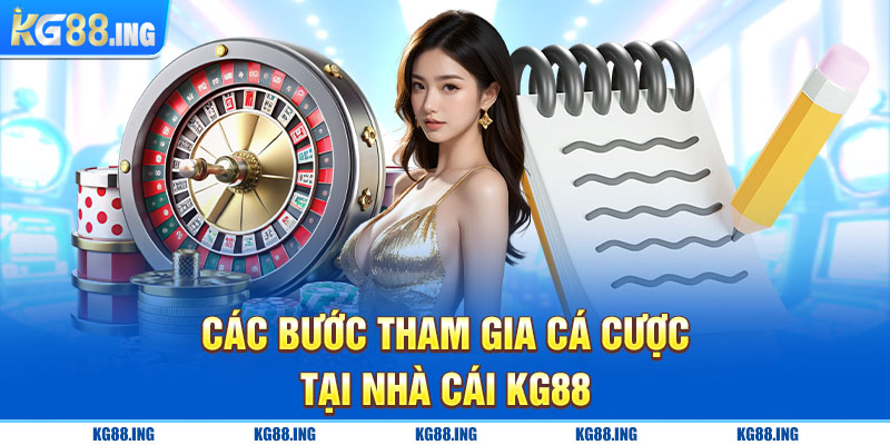 Các bước tham gia cá cược tại nhà cái KG88