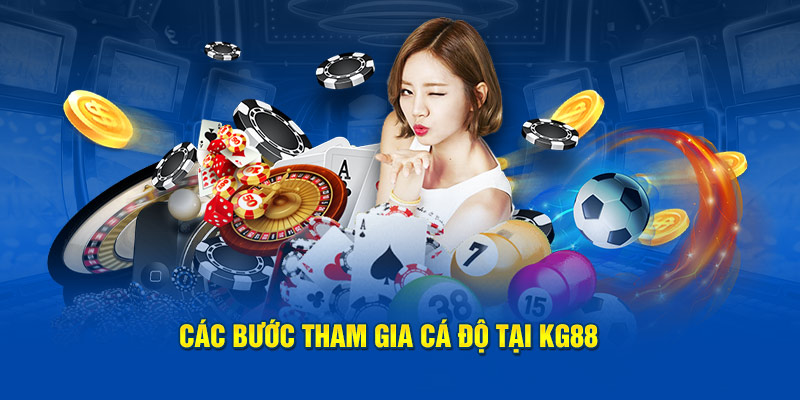 Các bước tham gia cá độ tại KG88