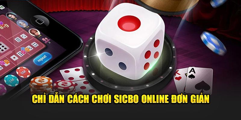 Chỉ dẫn cách chơi Sicbo Online đơn giản