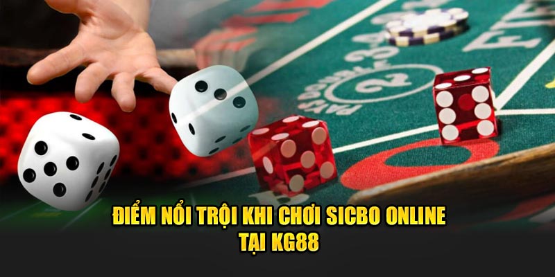 Điểm nổi trội khi chơi Sicbo Online tại KG88