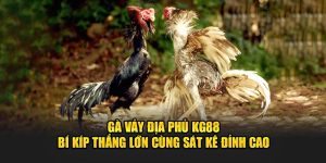 Gà Vảy Địa Phủ KG88 – Bí Kíp Thắng Lớn Cùng Sát Kê Đỉnh Cao