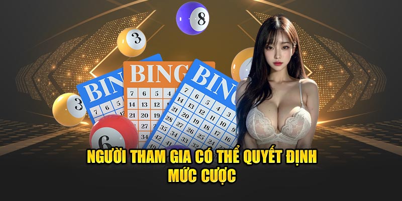 Người tham gia có thể quyết định mức cược