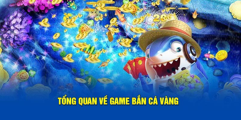 Tổng quan về game bắn cá