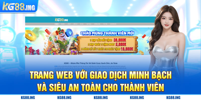 Trang web với giao dịch minh bạch và siêu an toàn cho thành viên