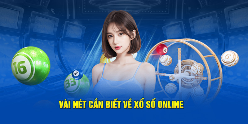 Vài nét cần biết về xổ số online